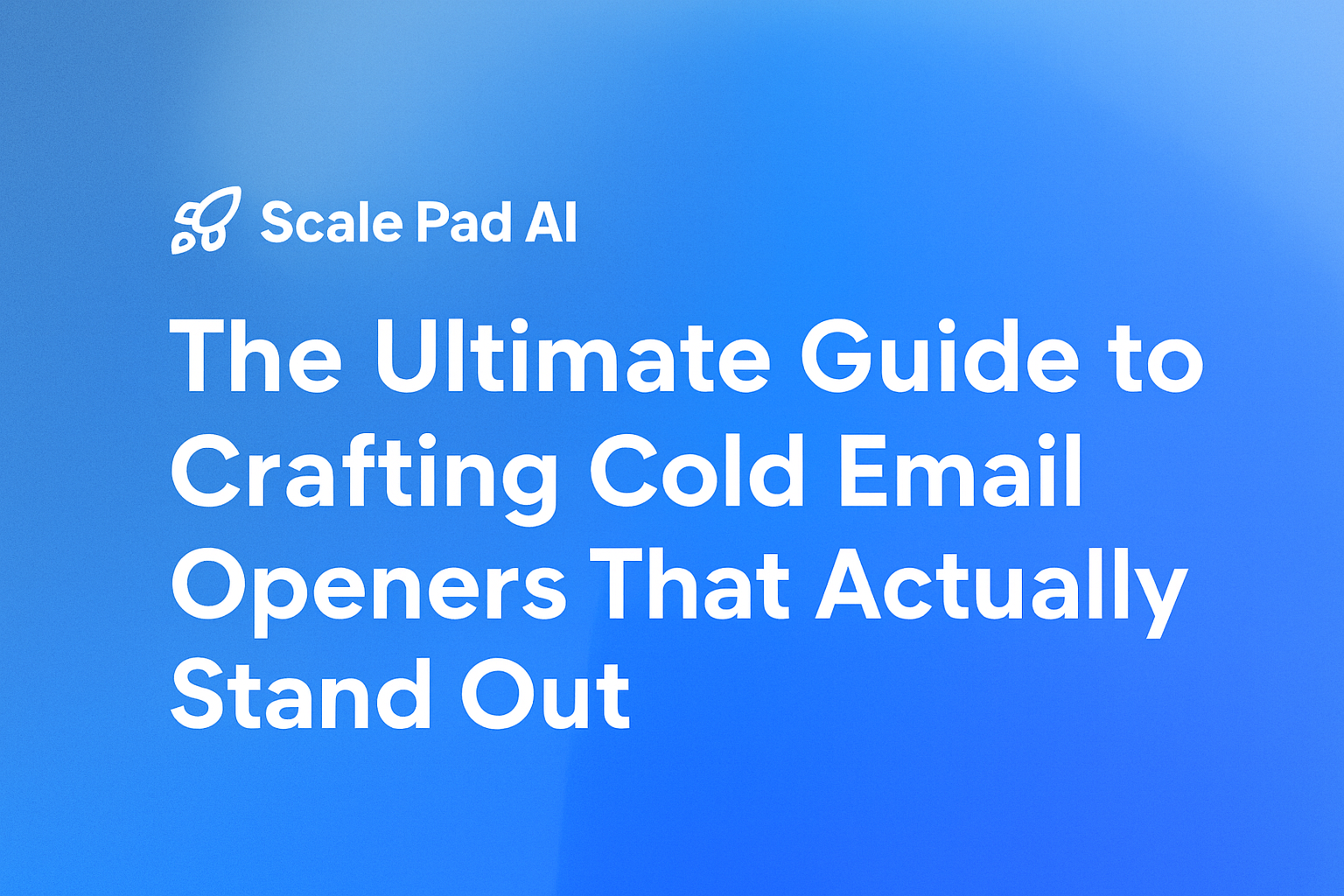 The Ultimate Guide to Crafting Cold Email Openers That Actually Stand Out
